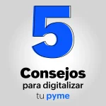 5 consejos para digitalizar tu PyME de manera exitosa